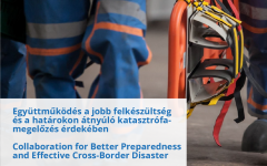 Együttműködés a jobb felkészültség és a határokon átnyúló katasztrófa-megelőzés érdekében